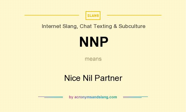 What does NNP mean? It stands for Nice Nil Partner