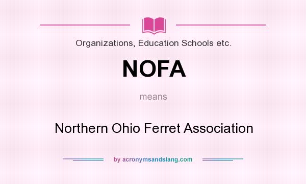 What does NOFA mean? It stands for Northern Ohio Ferret Association