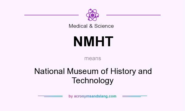 What does NMHT mean? It stands for National Museum of History and Technology
