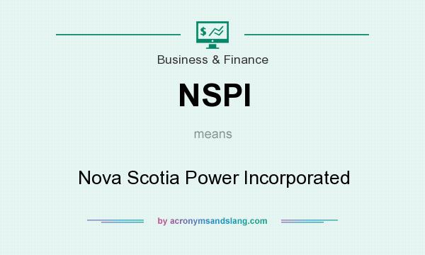 What does NSPI mean? It stands for Nova Scotia Power Incorporated