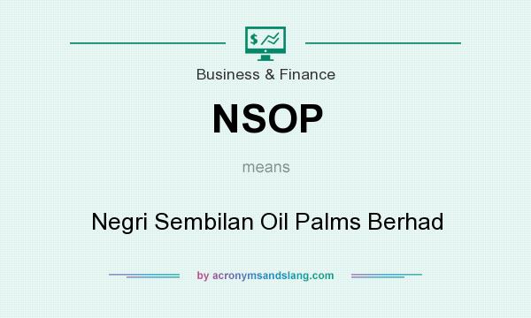 What does NSOP mean? It stands for Negri Sembilan Oil Palms Berhad