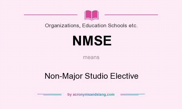 What does NMSE mean? It stands for Non-Major Studio Elective