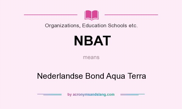 What does NBAT mean? It stands for Nederlandse Bond Aqua Terra