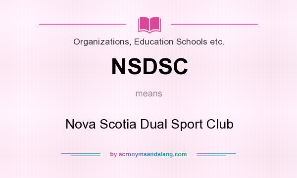 What does NSDSC mean? It stands for Nova Scotia Dual Sport Club