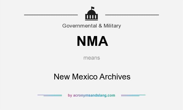 What does NMA mean? It stands for New Mexico Archives