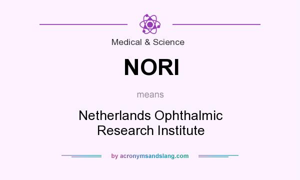 What does NORI mean? It stands for Netherlands Ophthalmic Research Institute