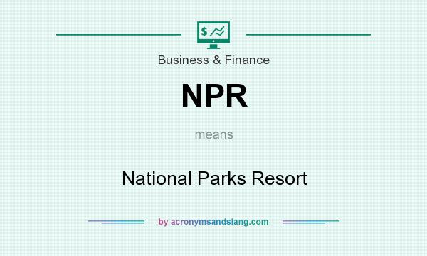 What does NPR mean? It stands for National Parks Resort