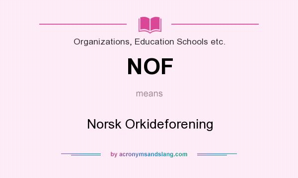 What does NOF mean? It stands for Norsk Orkideforening