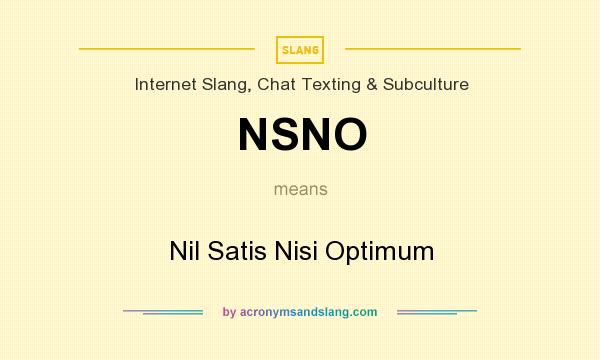 What does NSNO mean? It stands for Nil Satis Nisi Optimum