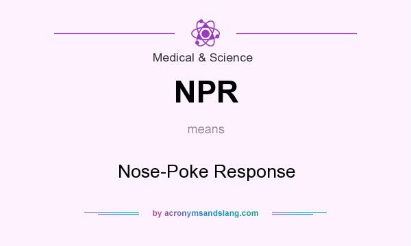 What does NPR mean? It stands for Nose-Poke Response