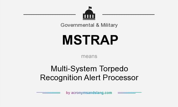 What does MSTRAP mean? It stands for Multi-System Torpedo Recognition Alert Processor