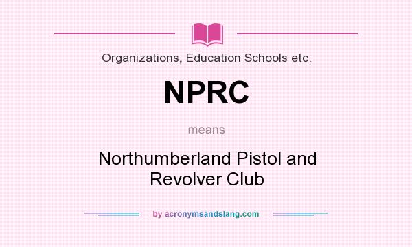 What does NPRC mean? It stands for Northumberland Pistol and Revolver Club