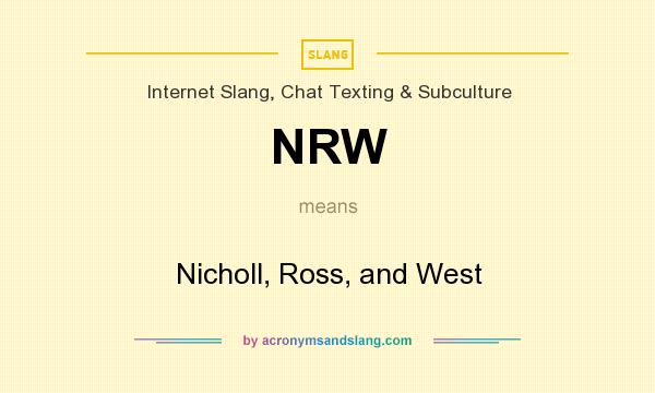 What does NRW mean? It stands for Nicholl, Ross, and West