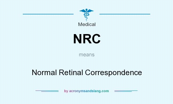 What does NRC mean? It stands for Normal Retinal Correspondence
