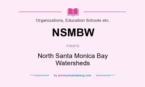 What does NSMBW mean? It stands for North Santa Monica Bay Watersheds