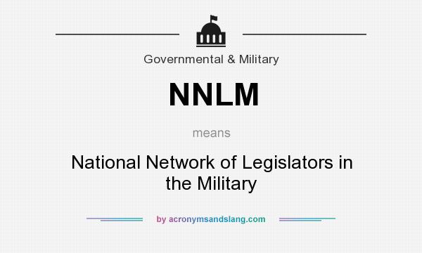 What does NNLM mean? It stands for National Network of Legislators in the Military