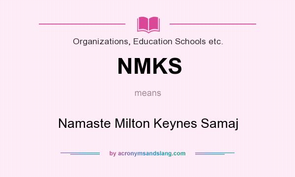 What does NMKS mean? It stands for Namaste Milton Keynes Samaj