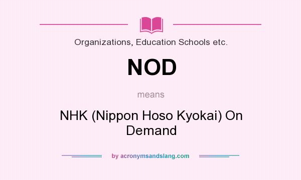 What does NOD mean? It stands for NHK (Nippon Hoso Kyokai) On Demand