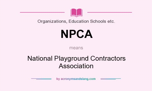 What does NPCA mean? It stands for National Playground Contractors Association