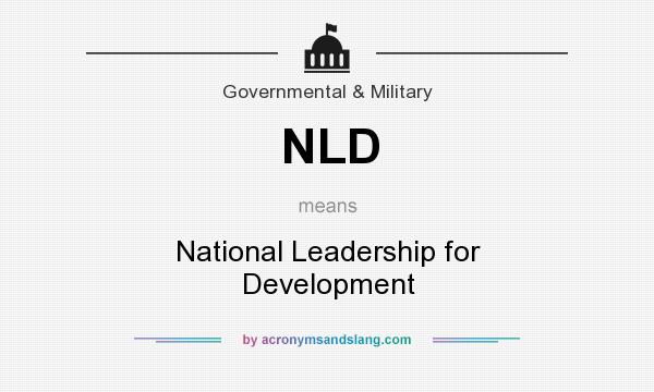 What does NLD mean? It stands for National Leadership for Development