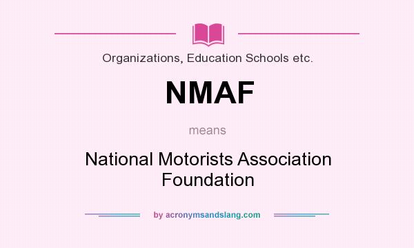 What does NMAF mean? It stands for National Motorists Association Foundation