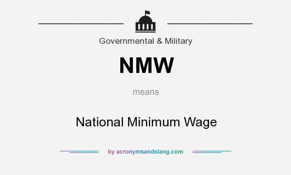 What does NMW mean? It stands for National Minimum Wage