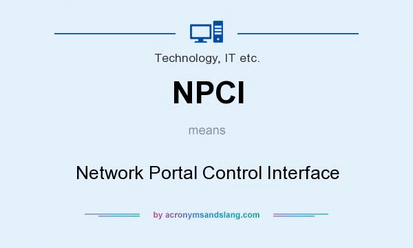 What does NPCI mean? It stands for Network Portal Control Interface