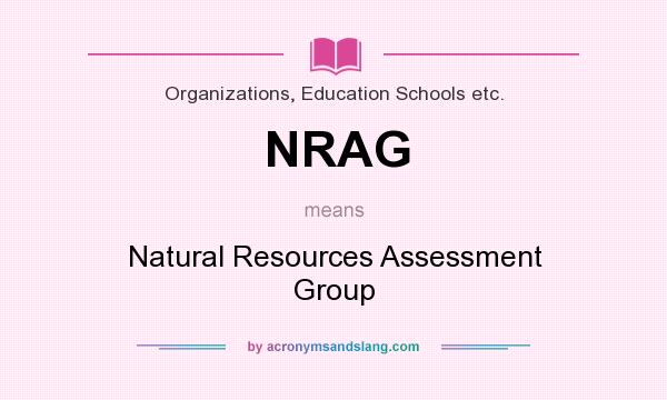 What does NRAG mean? It stands for Natural Resources Assessment Group