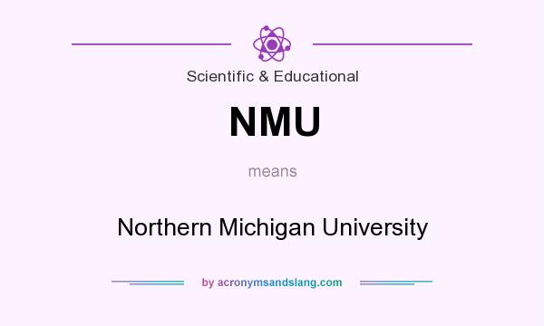 What does NMU mean? It stands for Northern Michigan University