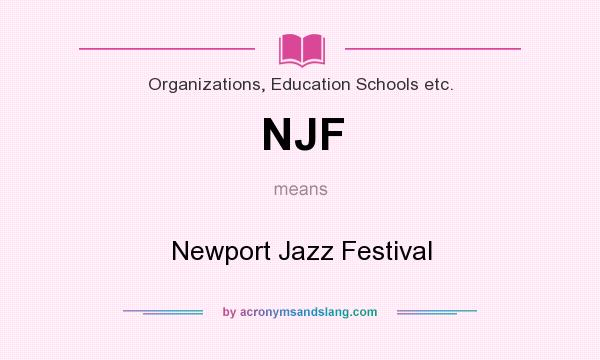 What does NJF mean? It stands for Newport Jazz Festival