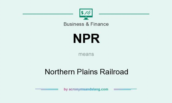 What does NPR mean? It stands for Northern Plains Railroad