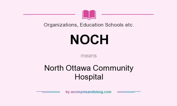 What does NOCH mean? It stands for North Ottawa Community Hospital