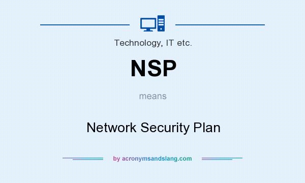 What does NSP mean? It stands for Network Security Plan
