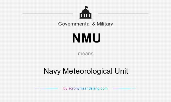 What does NMU mean? It stands for Navy Meteorological Unit
