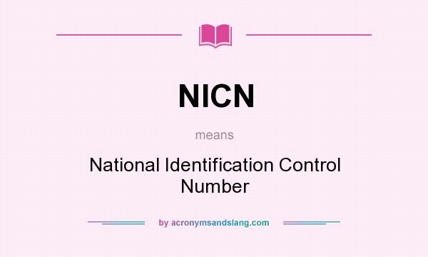 What does NICN mean? It stands for National Identification Control Number