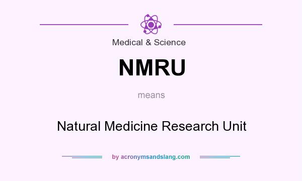 What does NMRU mean? It stands for Natural Medicine Research Unit
