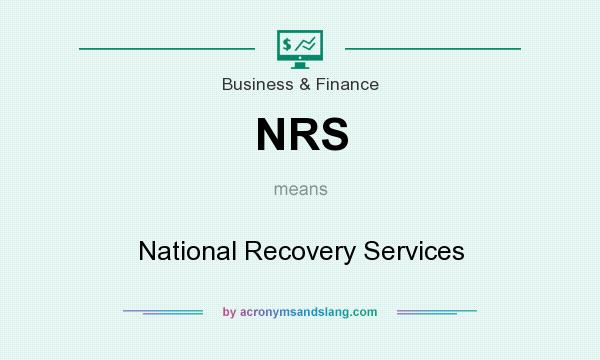 What does NRS mean? It stands for National Recovery Services
