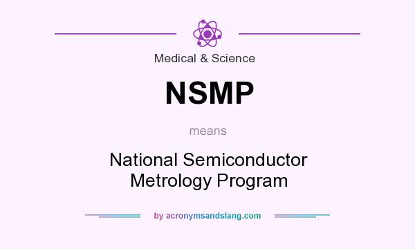 What does NSMP mean? It stands for National Semiconductor Metrology Program