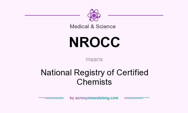 What does NROCC mean? It stands for National Registry of Certified Chemists