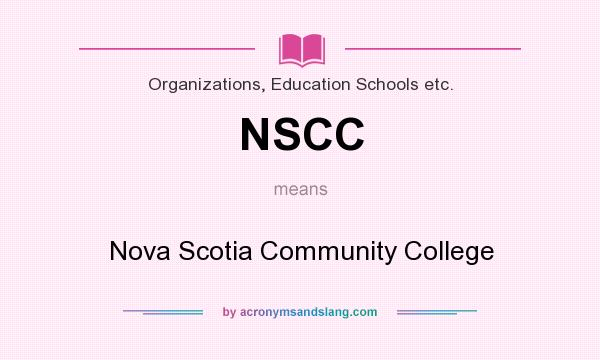 What does NSCC mean? It stands for Nova Scotia Community College