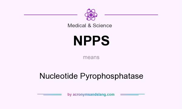 What does NPPS mean? It stands for Nucleotide Pyrophosphatase