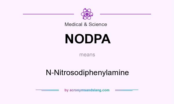 What does NODPA mean? It stands for N-Nitrosodiphenylamine