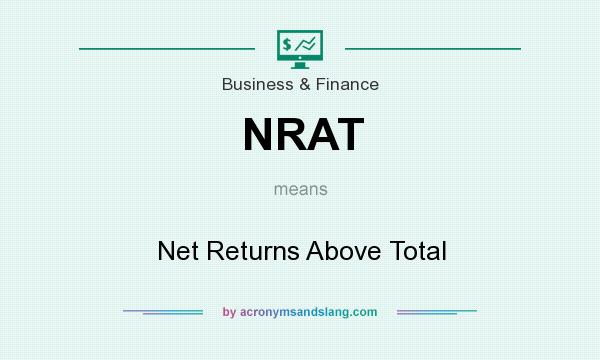What does NRAT mean? It stands for Net Returns Above Total