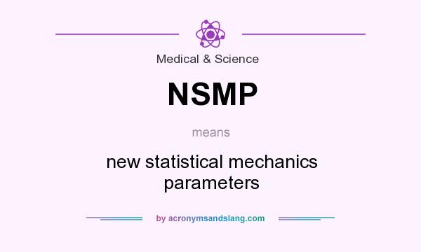 What does NSMP mean? It stands for new statistical mechanics parameters