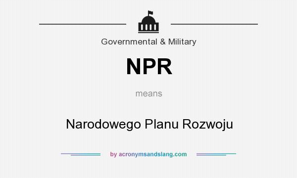What does NPR mean? It stands for Narodowego Planu Rozwoju