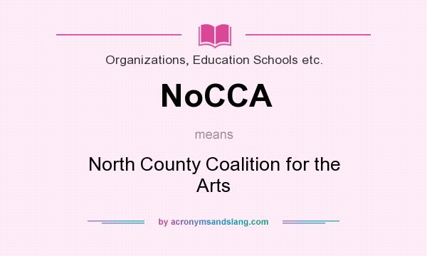 What does NoCCA mean? It stands for North County Coalition for the Arts