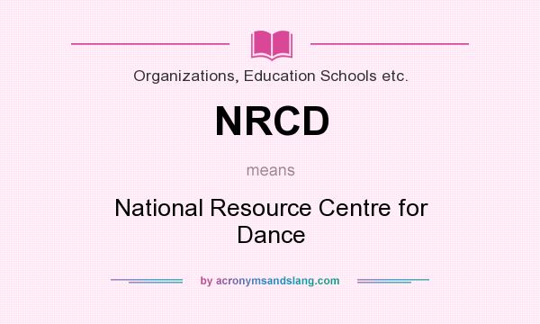 What does NRCD mean? It stands for National Resource Centre for Dance