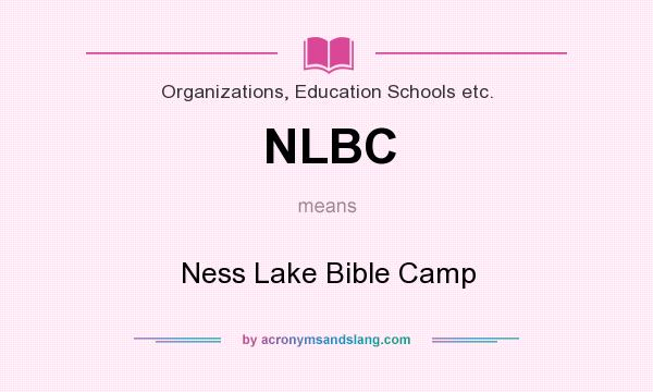 What does NLBC mean? It stands for Ness Lake Bible Camp
