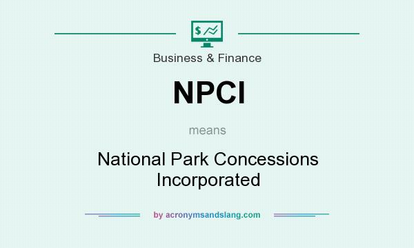 What does NPCI mean? It stands for National Park Concessions Incorporated