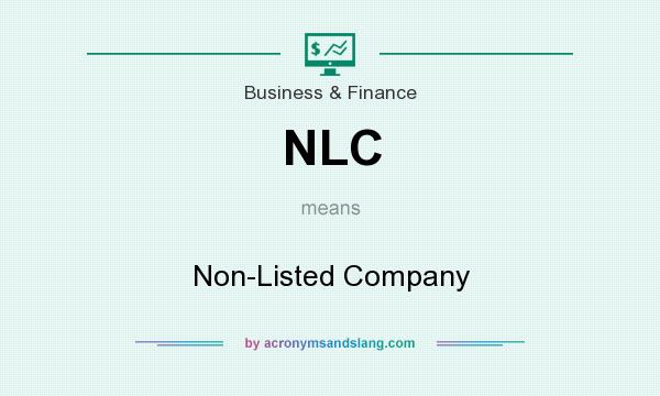What does NLC mean? It stands for Non-Listed Company